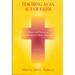 Teaching as an Act of Faith: Theory and Practice in Church Related Higher Education