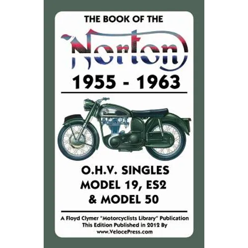 Book of the Norton 1955-1963 O.H.V. Singles Model 19, Es2 & Model 50