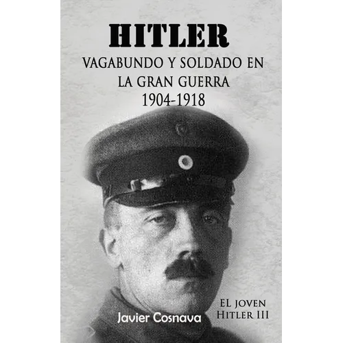 Hitler, Vagabundo Y soldado en la gran guerra: "El Joven Hitler" 3