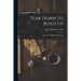 Tear Down to Build up; the Story of Building Wrecking