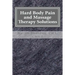Hard Body Pain and Massage Therapy Solutions: How Stress Creates Hard Bodies in Pain