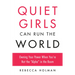 Quiet Girls Can Run the World: Owning Your Power When You're Not the Alpha in the Room