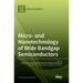 Micro- and Nanotechnology of Wide Bandgap Semiconductors