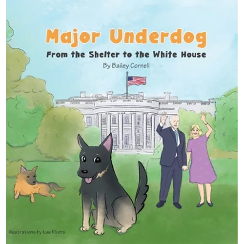 Major Underdog: From the Shelter to the White House