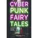 Cyberpunk Fairy Tales: Volume 1