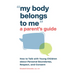 My Body Belongs to Me: A Parent's Guide: How to Talk with Young Children about Personal Boundaries, Respect, and Consent