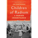 Children of Radium: A Buried Inheritance
