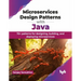 Microservices Design Patterns with Java: 70+ patterns for designing, building, and deploying microservices (English Edition)