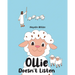 Ollie Doesn't Listen: Based on Jesus's Parable of the Lost Sheep