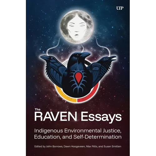 The Raven Essays: Indigenous Environmental Justice, Education and Self-Determination