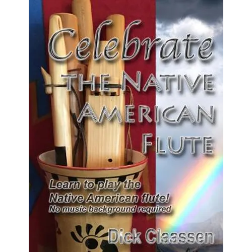 Celebrate the Native American Flute: Learn to play the Native American flute!