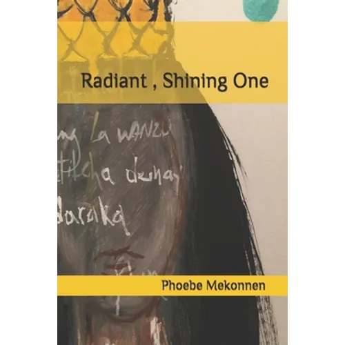 Radiant, Shining One: Poetry