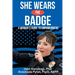 She Wears The Badge: A Woman's Guide to Empowerment
