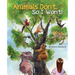 Animals Don't, So I Won't!