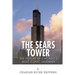 The Sears Tower: The History of Chicago's Most Iconic Landmark