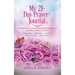 My 21-Day Prayer Journal: Learning to Love yourself through the Painful, and Emotional Journeys of Life.