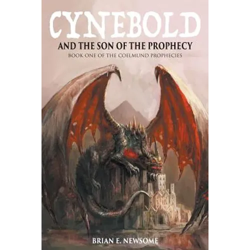 Cynebold and the Son of the Prophecy: Book One of the Coelmund Prophecies