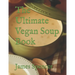 The Ultimate Vegan Soup Book