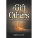A Gift to Others: Will Your Life be a Gift to Others?