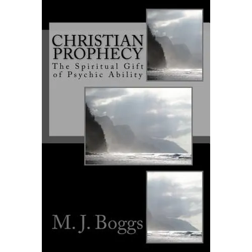 Christian Prophecy: The Spiritual Gift of Psychic Ability