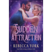 Sudden Attraction