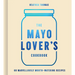The Mayo Lover's Cookbook
