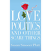 Love, Politics, and Other Scary Things: A Memoir