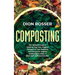 Composting: The Ultimate Guide to Creating Your Own Organic Compost in Your Backyard and Using It for Organic Gardening to Create a More Self-Sufficie