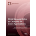 Metal Nanoparticles as Catalysts for Green Applications