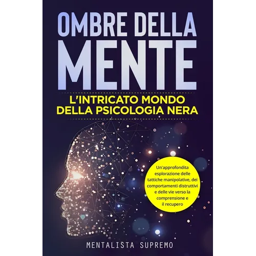 Ombre della Mente: Un'approfondita esplorazione delle tattiche manipolative, dei comportamenti distruttivi e delle vie verso la comprensi