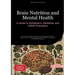 Brain Nutrition and Mental Health: A Guide to Alzheimer's, Dementia, and ADHD Prevention: Optimize Your Brain and Body Through Essential Nutrition, Sl