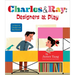 Charles & Ray: Designers at Play: A Story of Charles and Ray Eames