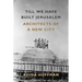Till We Have Built Jerusalem: Architects of a New City