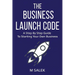 The Business Launch Code: A Step by Step Guide To Starting Your Own Business