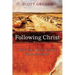 Following Christ: What If We Really Believed What Jesus Said?