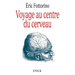 Voyage au centre du cerveau