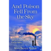 And Poison Fell from the Sky: A Memoir of Life, Death, and Survival in Maine's Cancer Valley
