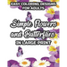 Easy Coloring Designs For Adults Simple Flowers And Butterflies In Large Print: Large Print Butterfly And Flower Illustrations To Color, Stress-Reliev