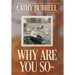 Why Are You So-