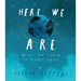 Here We Are: Notes for Living on Planet Earth