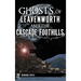 Ghosts of Leavenworth and the Cascade Foothills