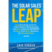 The Solar Sales Leap: Stop Knocking on Doors, Cold Calling, and Buying Leads and Start Using the Internet to Grow Your Solar Energy Business