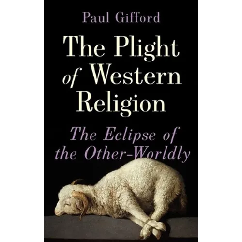 The Plight of Western Religion: The Eclipse of the Other-Worldly