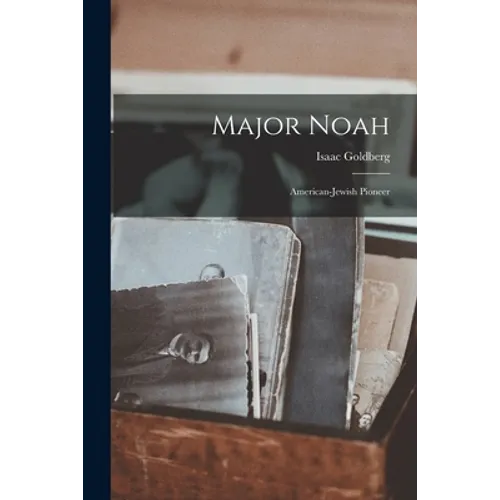 Major Noah: American-Jewish Pioneer