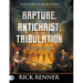 The Rapture, the Antichrist, and the Tribulation: An End-Times Countdown and What Happens Next