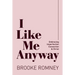 I Like Me Anyway: Embracing Imperfection, Connection & Christ