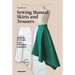 The Sewing Manual: Skirts and Trousers: From the Pattern to the Finished Garment