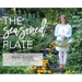 The Seasoned Plate, Delicious and Healthy Real Food: Recipes by the Season
