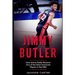 Jimmy Butler: How Jimmy Butler Became One of the Most Dominant Players in the NBA