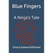 Blue Fingers: A Ninja's Tale